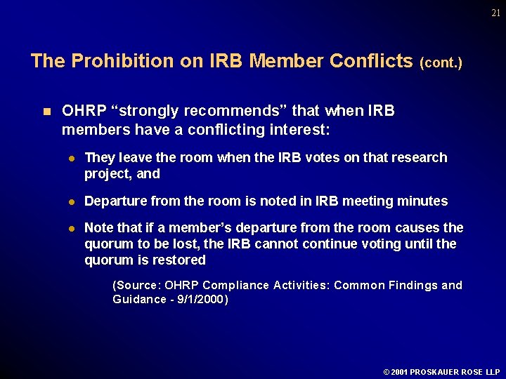 21 The Prohibition on IRB Member Conflicts (cont. ) n OHRP “strongly recommends” that