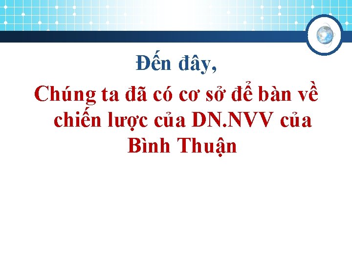 Đến đây, Chúng ta đã có cơ sở để bàn về chiến lược của