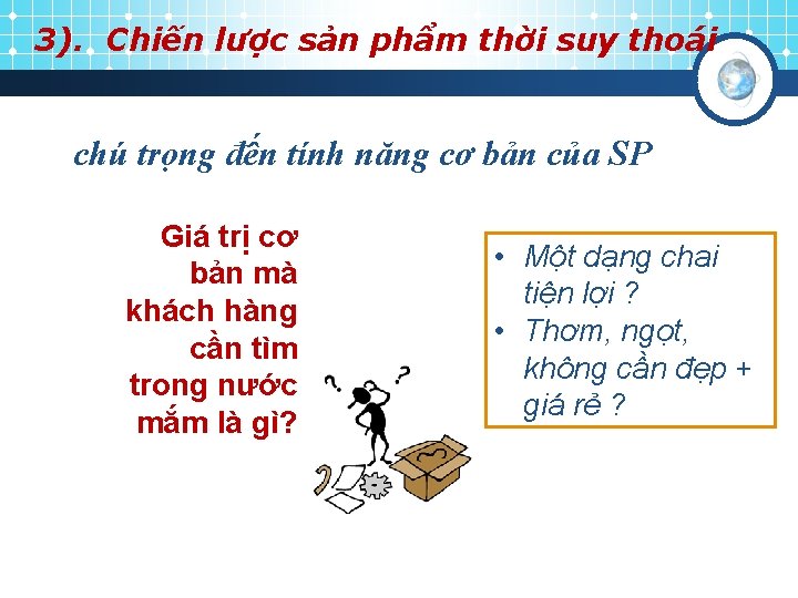 3). Chiến lược sản phẩm thời suy thoái chú trọng đến tính năng cơ