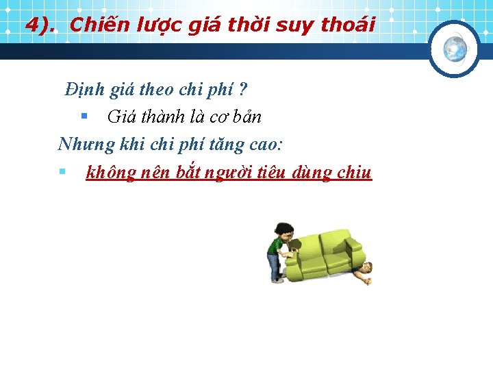 4). Chiến lược giá thời suy thoái Định giá theo chi phí ? §