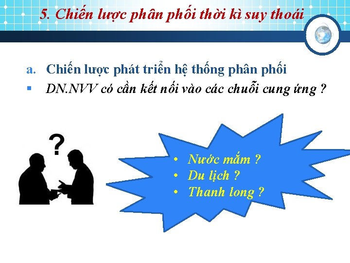 5. Chiến lược phân phối thời kì suy thoái a. Chiến lược phát triển