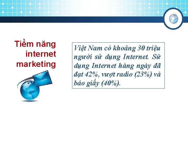 Tiềm năng internet marketing Việt Nam có khoảng 30 triệu người sử dụng Internet.