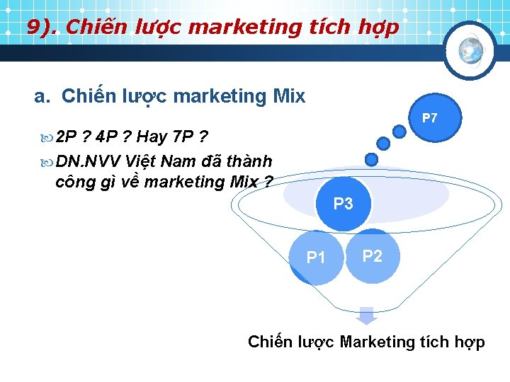 9). Chiến lược marketing tích hợp a. Chiến lược marketing Mix P 7 2