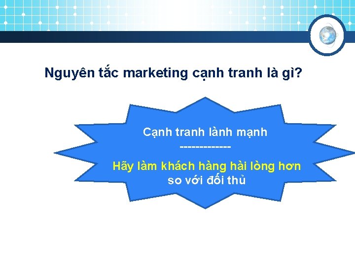 Nguyên tắc marketing cạnh tranh là gì? Cạnh tranh lành mạnh ------Hãy làm khách