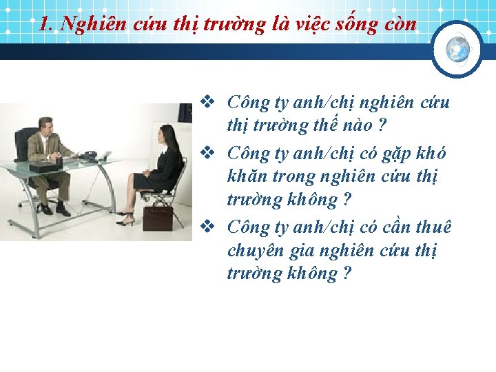 1. Nghiên cứu thị trường là việc sống còn v Công ty anh/chị nghiên