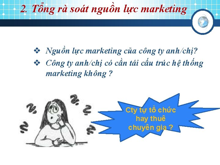 2. Tổng rà soát nguồn lực marketing v Nguồn lực marketing của công ty