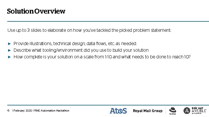 Solution Overview Use up to 3 slides to elaborate on how you’ve tackled the