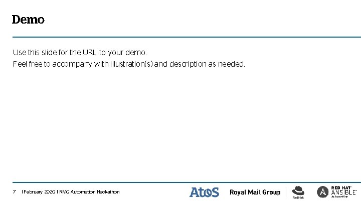 Demo Use this slide for the URL to your demo. Feel free to accompany