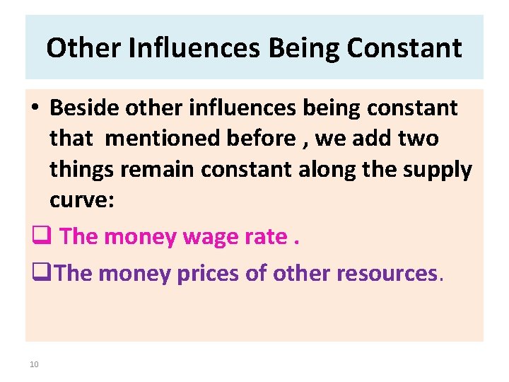 Other Influences Being Constant • Beside other influences being constant that mentioned before ,