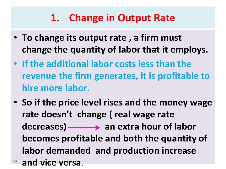 1. Change in Output Rate • To change its output rate , a firm