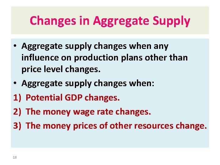 Changes in Aggregate Supply • Aggregate supply changes when any influence on production plans