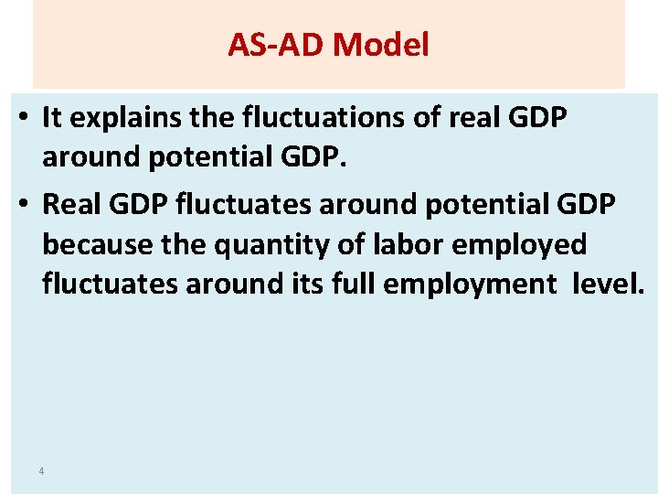 AS-AD Model • It explains the fluctuations of real GDP around potential GDP. •
