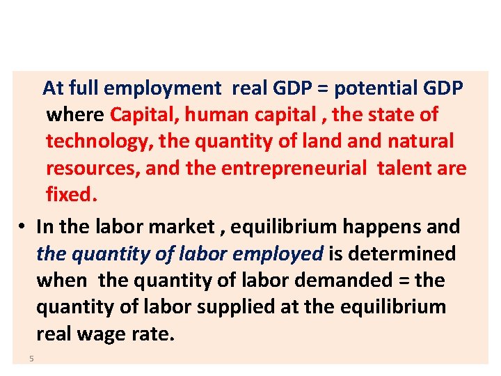 At full employment real GDP = potential GDP where Capital, human capital , the