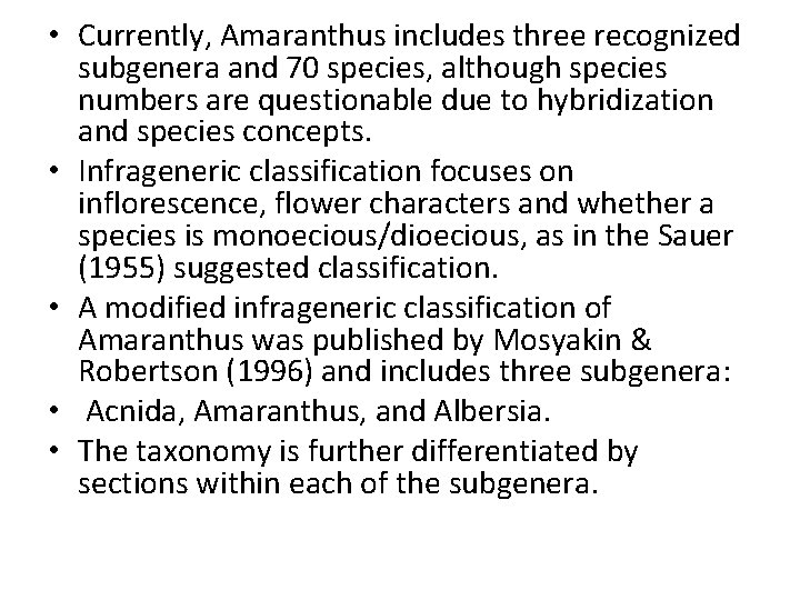  • Currently, Amaranthus includes three recognized subgenera and 70 species, although species numbers