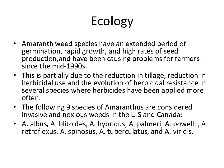 Ecology • Amaranth weed species have an extended period of germination, rapid growth, and
