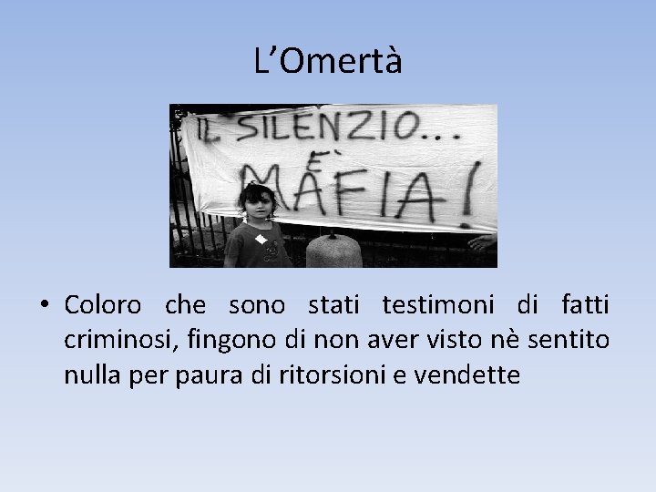 L’Omertà • Coloro che sono stati testimoni di fatti criminosi, fingono di non aver