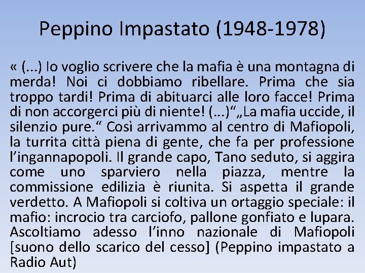 Peppino Impastato (1948 -1978) « (. . . ) Io voglio scrivere che la