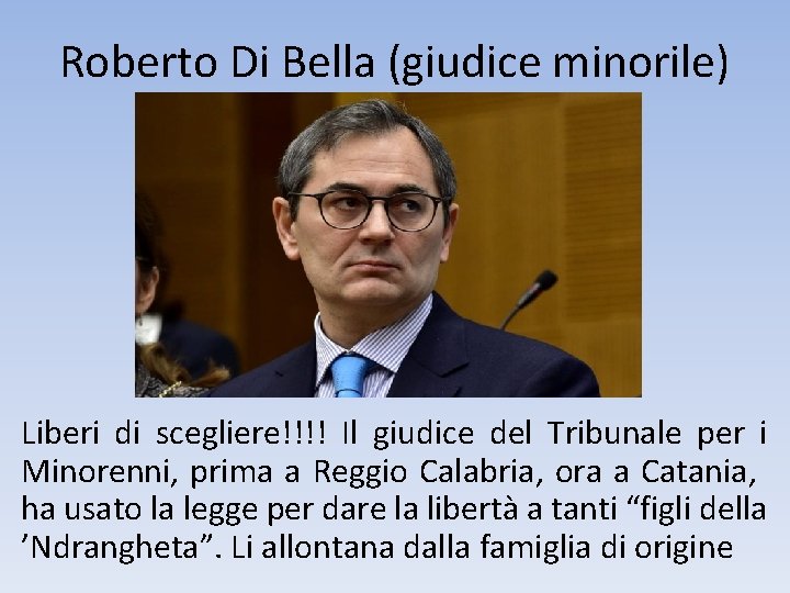 Roberto Di Bella (giudice minorile) Liberi di scegliere!!!! Il giudice del Tribunale per i