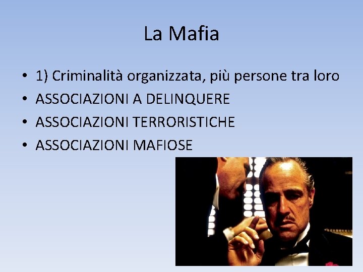 La Mafia • • 1) Criminalità organizzata, più persone tra loro ASSOCIAZIONI A DELINQUERE
