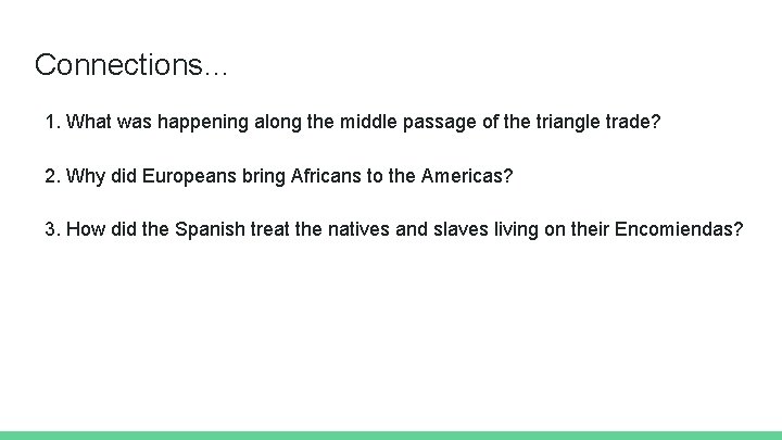 Connections… 1. What was happening along the middle passage of the triangle trade? 2.