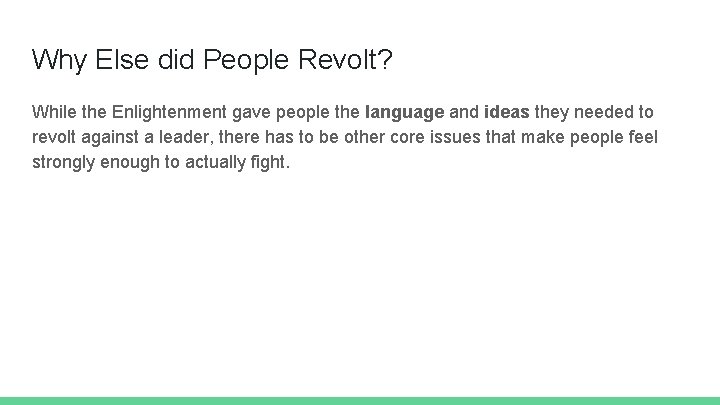 Why Else did People Revolt? While the Enlightenment gave people the language and ideas