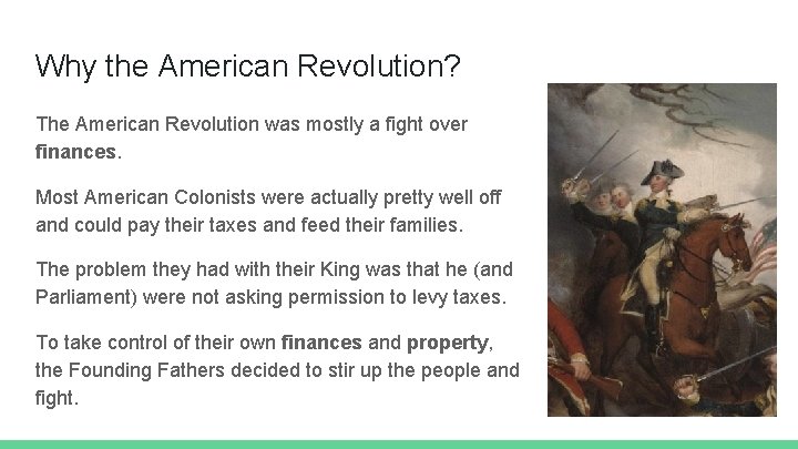 Why the American Revolution? The American Revolution was mostly a fight over finances. Most