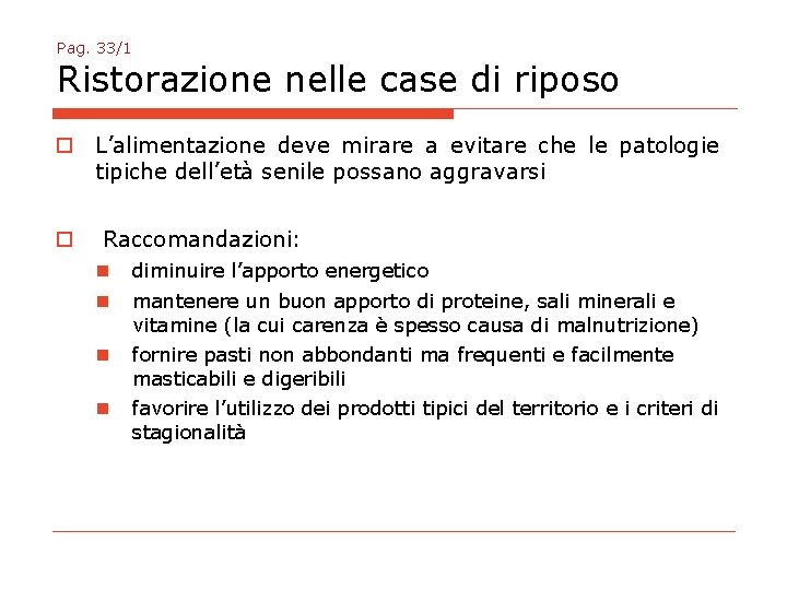 Pag. 33/1 Ristorazione nelle case di riposo o L’alimentazione deve mirare a evitare che