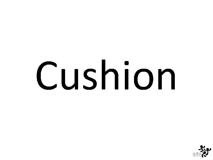 Cushion 