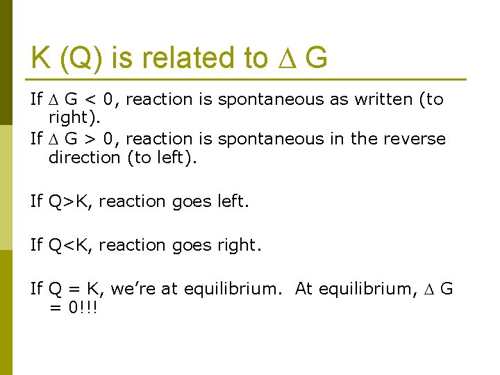 K (Q) is related to G If G < 0, reaction is spontaneous as