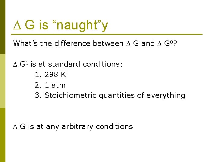  G is “naught”y What’s the difference between G and G 0? G 0