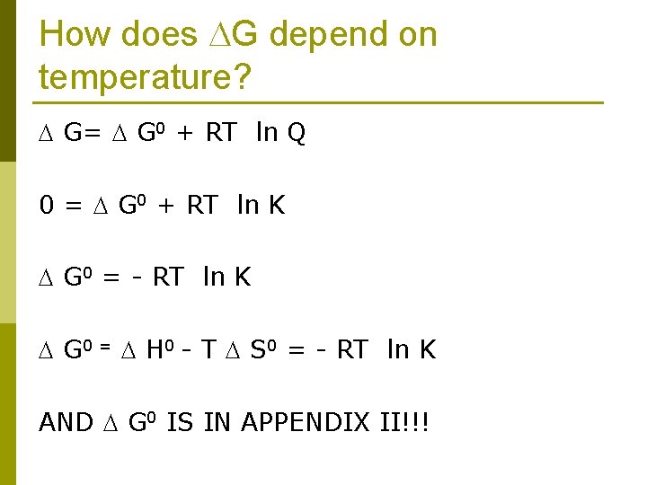How does G depend on temperature? G= G 0 + RT ln Q 0