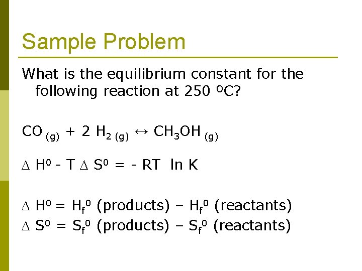 Sample Problem What is the equilibrium constant for the following reaction at 250 ºC?