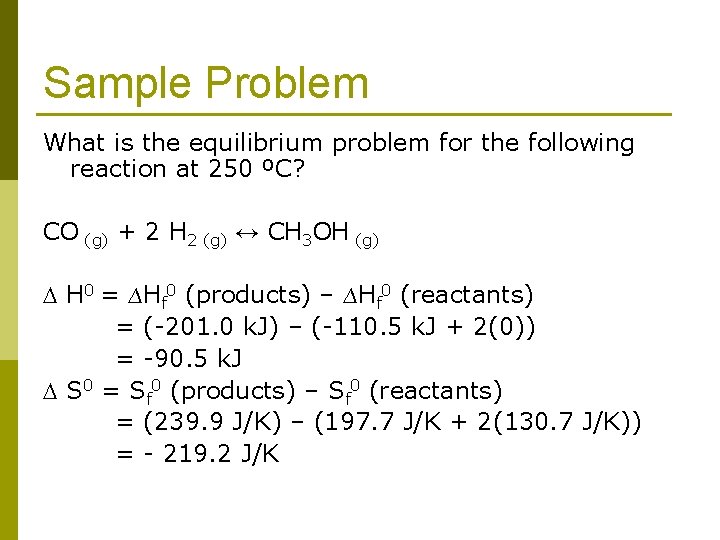 Sample Problem What is the equilibrium problem for the following reaction at 250 ºC?