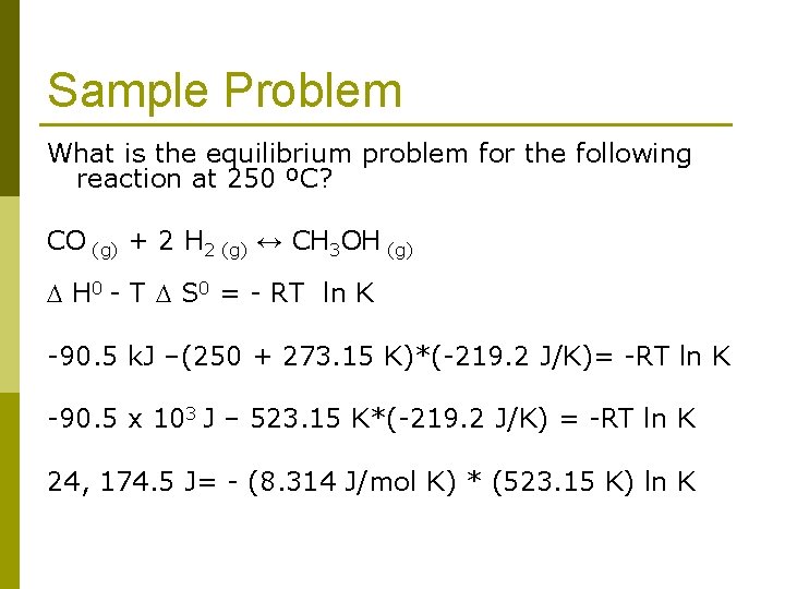 Sample Problem What is the equilibrium problem for the following reaction at 250 ºC?