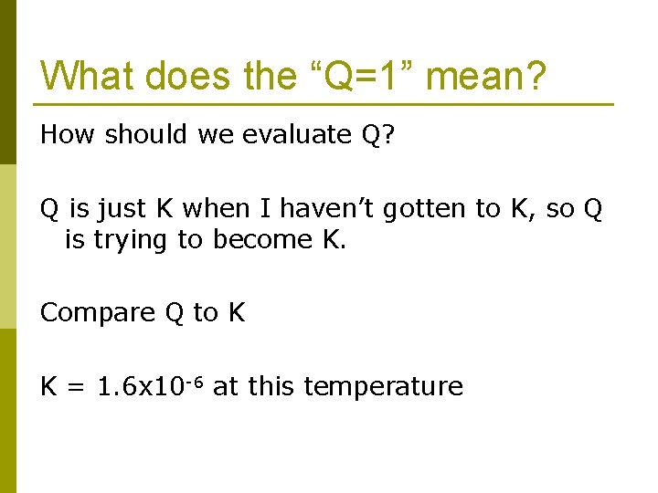 What does the “Q=1” mean? How should we evaluate Q? Q is just K