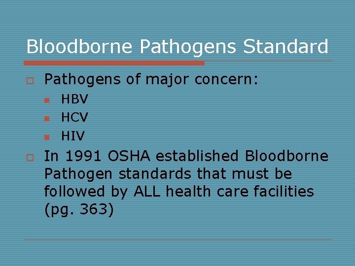 Bloodborne Pathogens Standard o Pathogens of major concern: n n n o HBV HCV
