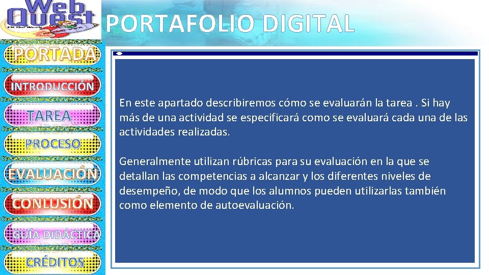 PORTAFOLIO DIGITAL PORTADA INTRODUCCIÓN TAREA PROCESO EVALUACIÓN CONLUSIÓN GUÍA DIDÁCTICA CRÉDITOS En este apartado