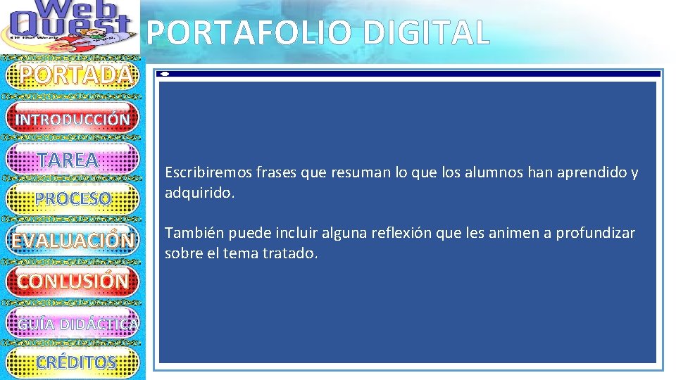 PORTAFOLIO DIGITAL PORTADA INTRODUCCIÓN TAREA PROCESO EVALUACIÓN CONLUSIÓN GUÍA DIDÁCTICA CRÉDITOS Escribiremos frases que