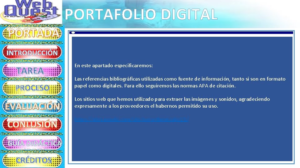 PORTAFOLIO DIGITAL PORTADA INTRODUCCIÓN TAREA PROCESO EVALUACIÓN CONLUSIÓN GUÍA DIDÁCTICA CRÉDITOS En este apartado