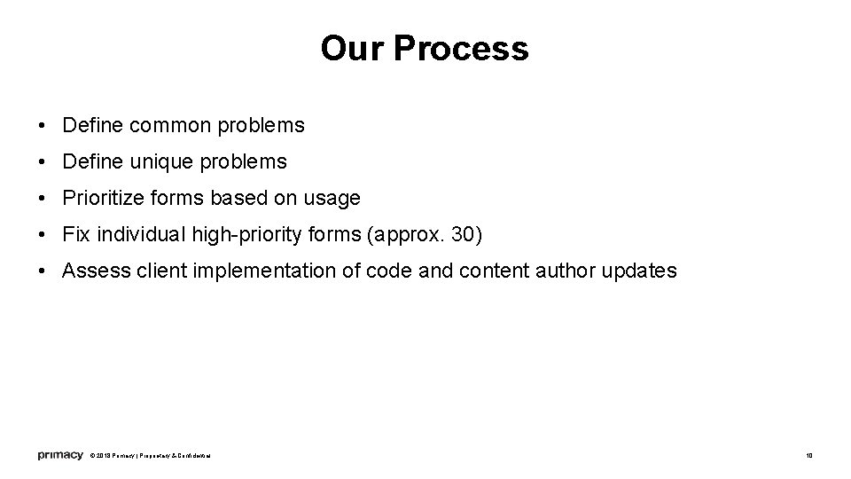 Our Process • Define common problems • Define unique problems • Prioritize forms based