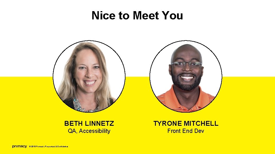 Nice to Meet You BETH LINNETZ TYRONE MITCHELL QA, Accessibility Front End Dev ©