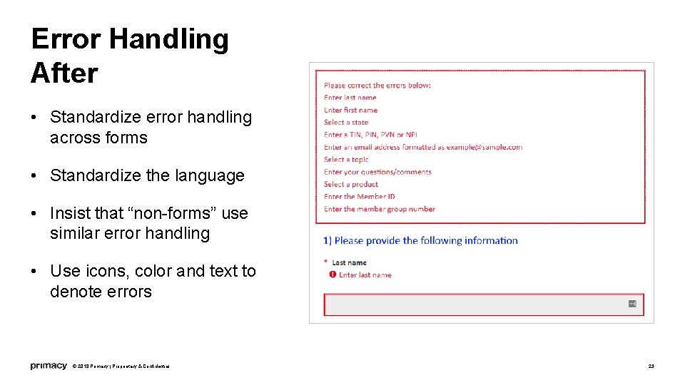 Error Handling After • Standardize error handling across forms • Standardize the language •