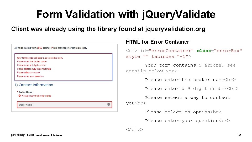Form Validation with j. Query. Validate Client was already using the library found at