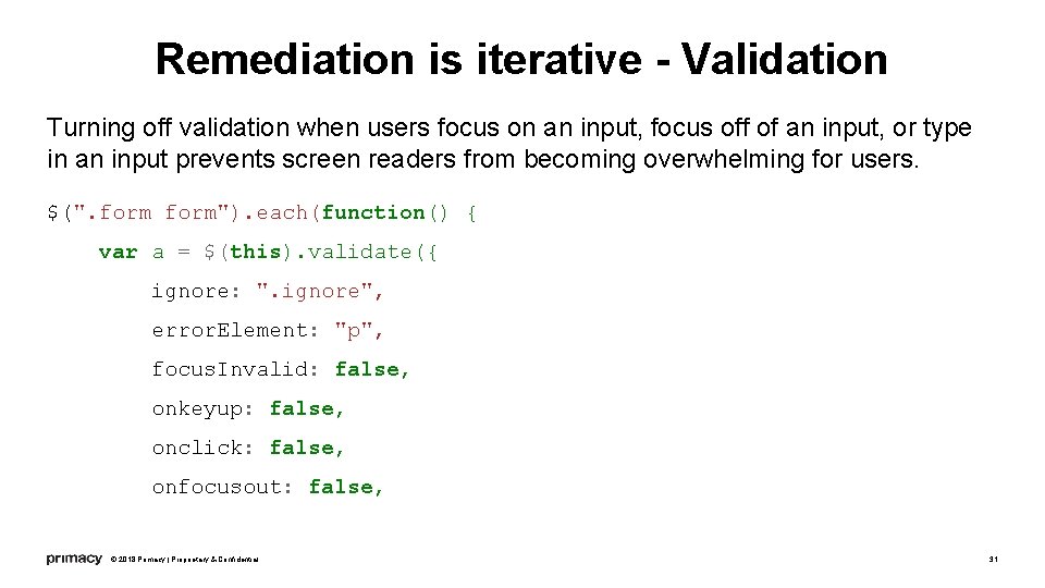 Remediation is iterative - Validation Turning off validation when users focus on an input,