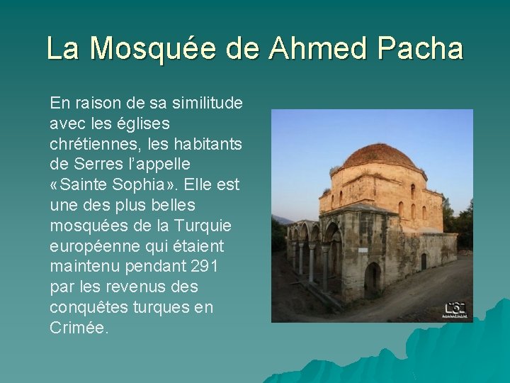 La Mosquée de Ahmed Pacha En raison de sa similitude avec les églises chrétiennes,