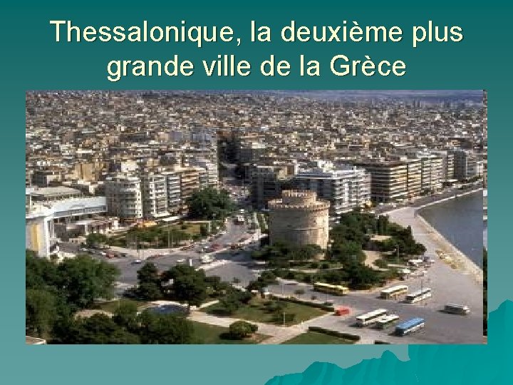 Thessalonique, la deuxième plus grande ville de la Grèce 