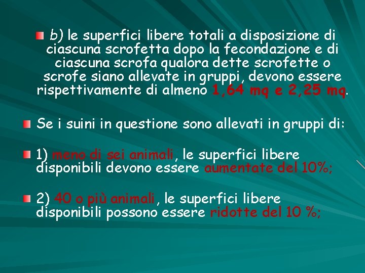 b) le superfici libere totali a disposizione di ciascuna scrofetta dopo la fecondazione e