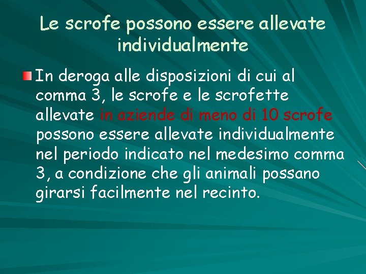 Le scrofe possono essere allevate individualmente In deroga alle disposizioni di cui al comma