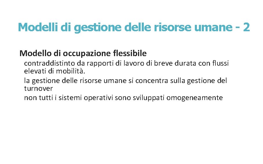 Modelli di gestione delle risorse umane - 2 Modello di occupazione flessibile contraddistinto da