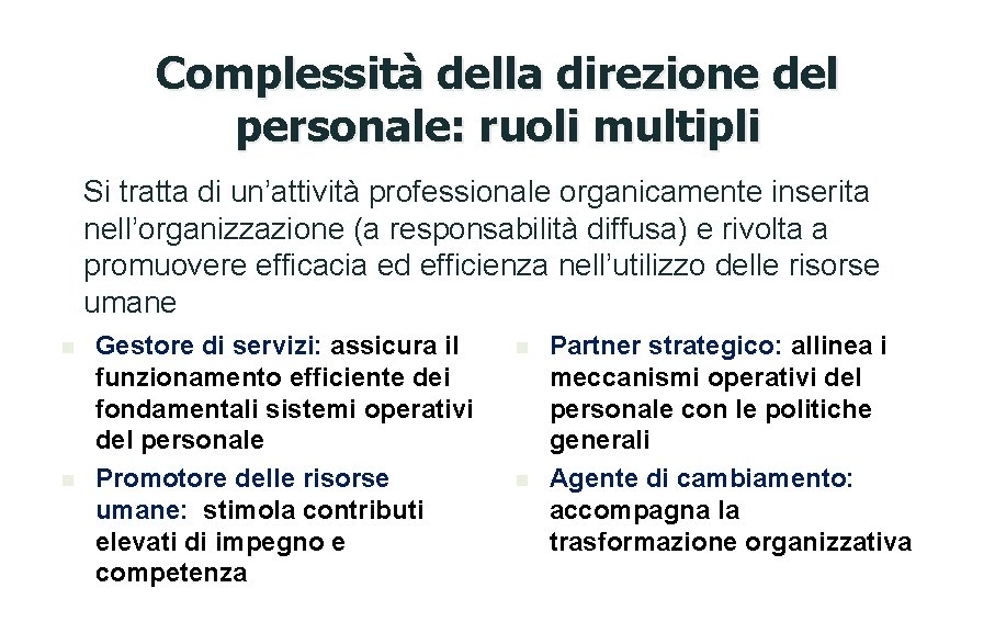 Complessità della direzione del personale: ruoli multipli Si tratta di un’attività professionale organicamente inserita